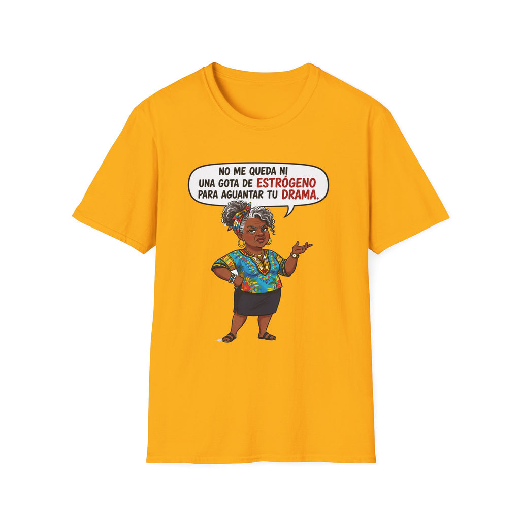 "No Me Queda Ni Una Gota de Estrógeno T-Shirt