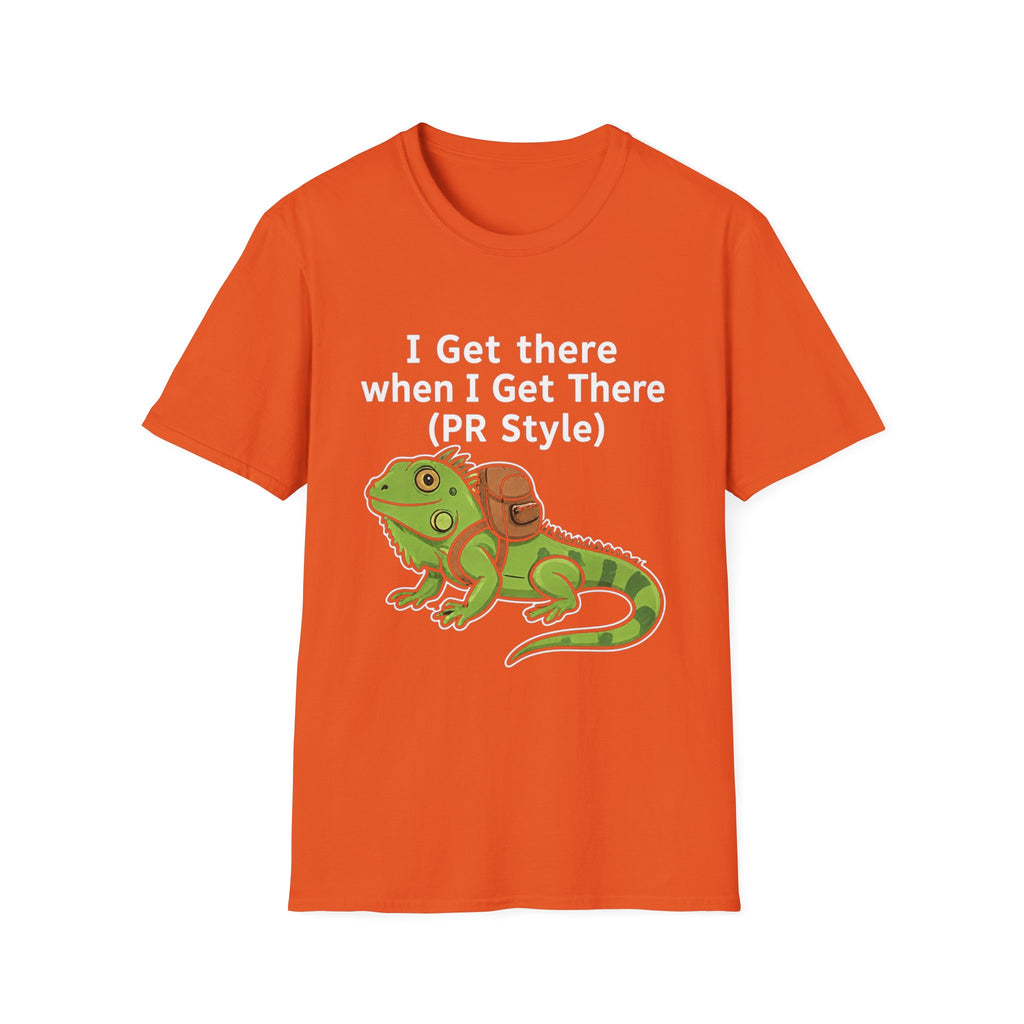 "I Get There When I Get There (PR Style)" Iguana Relaxed Tee