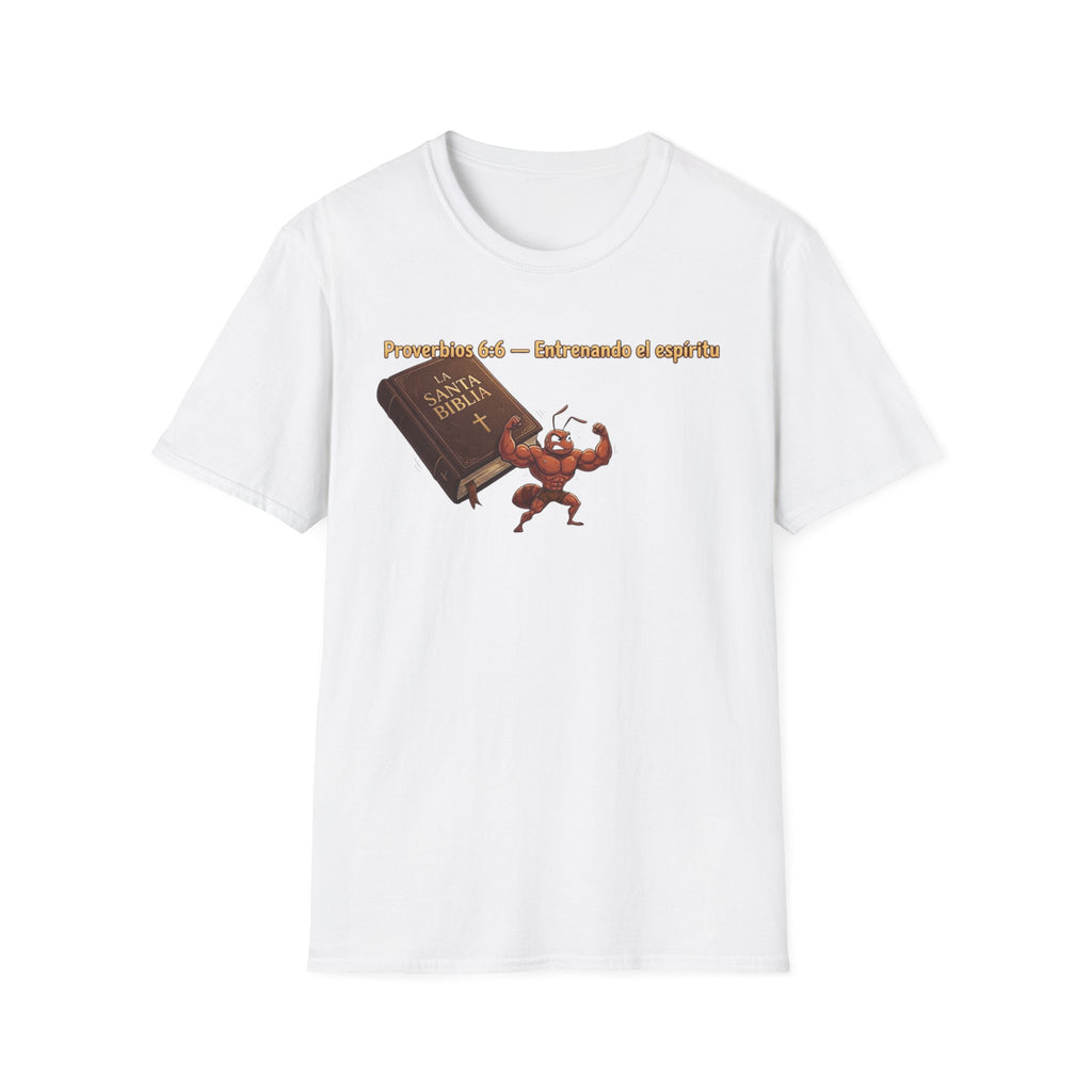 "Proverbios 6:6  Entrenando el espíritu" T-Shirt