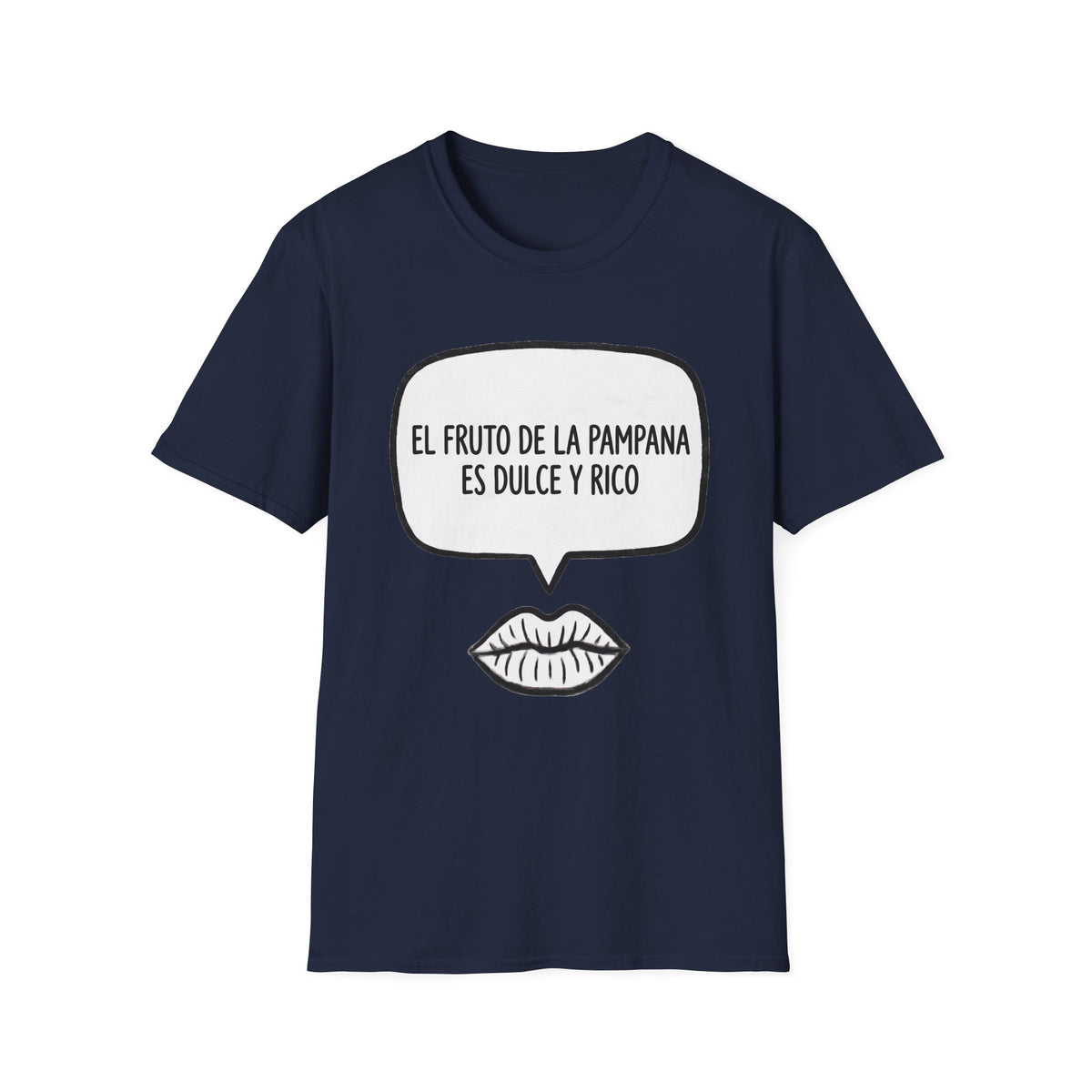 “El fruto de la pampana es dulce y rico” (Speech Bubble & Lips) T-Shirt