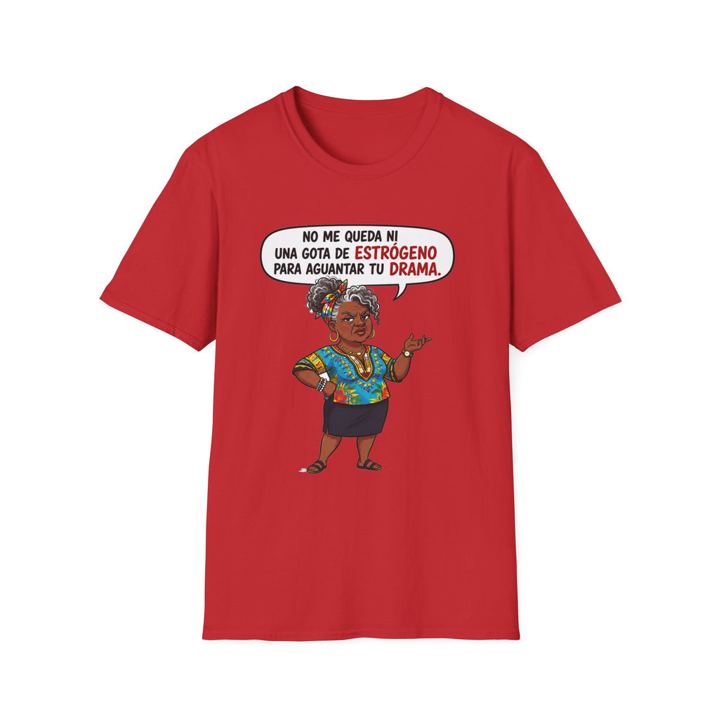 "No Me Queda Ni Una Gota de Estrógeno T-Shirt