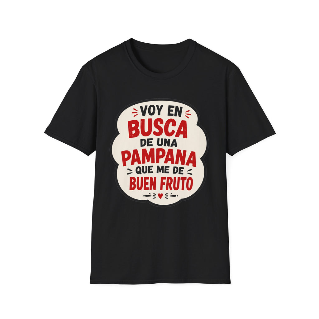 "Voy en busca de una pampana que me dé buen fruto" Spanish Funny Graphic T-Shirt