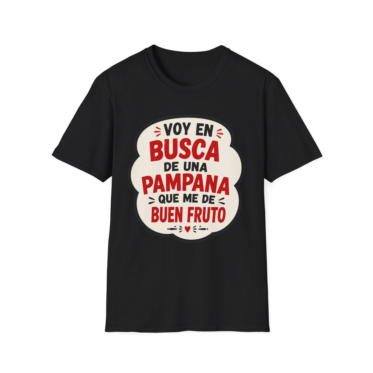 "Voy en busca de una pampana que me dé buen fruto" Spanish Funny Graphic T-Shirt