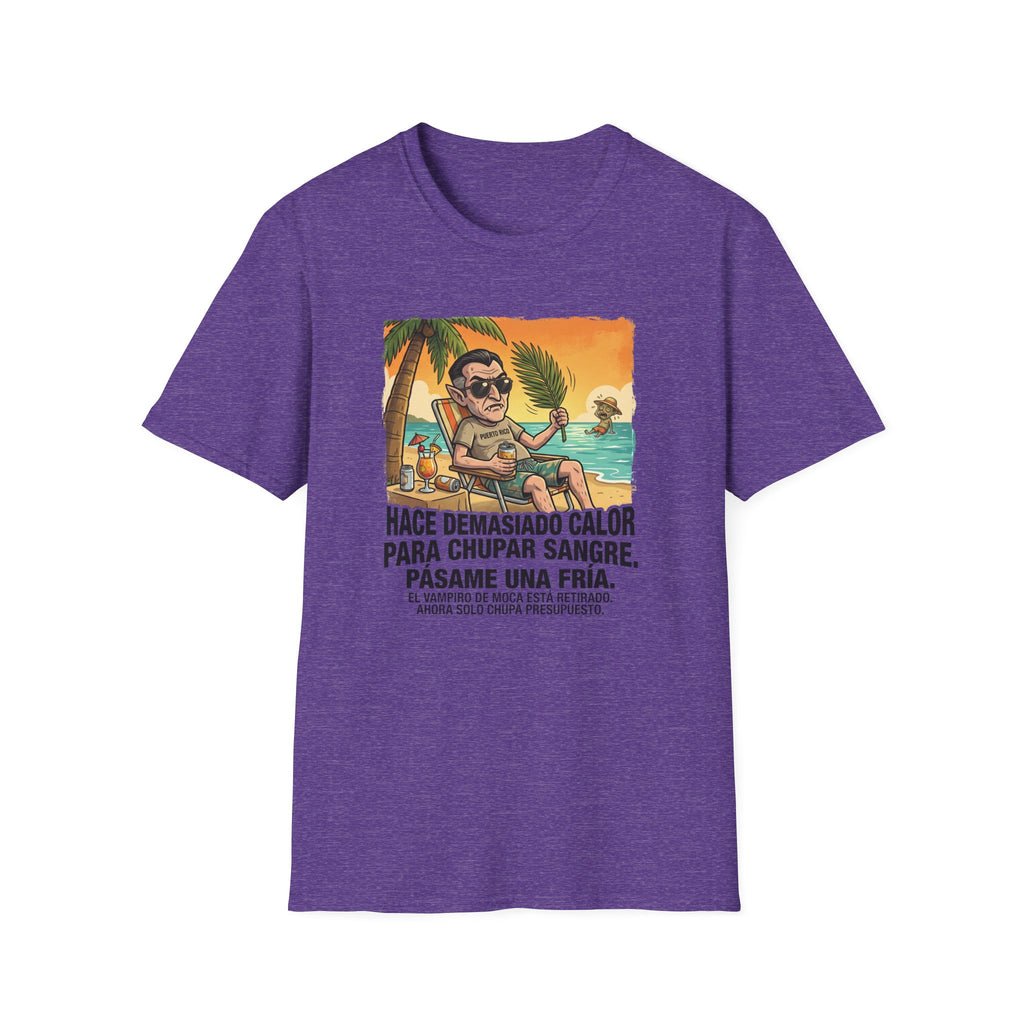 'Hace Demasiado Calor Para Chupar Sangre T-Shirt