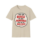 "Voy en busca de una pampana que me dé buen fruto" Spanish Funny Graphic T-Shirt