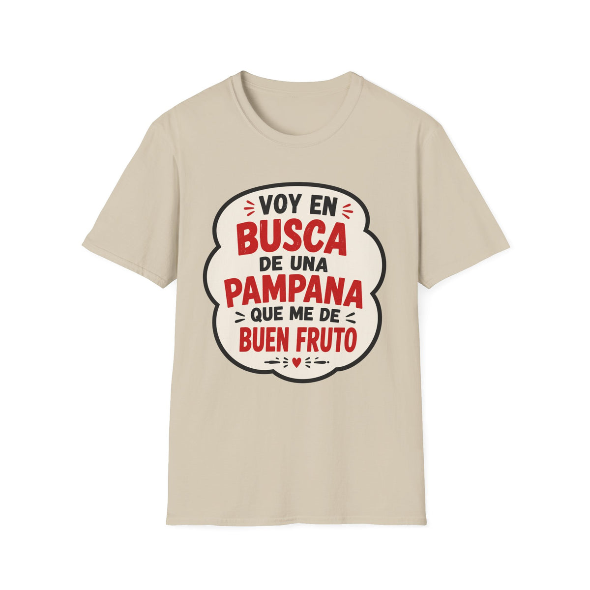 "Voy en busca de una pampana que me dé buen fruto" Spanish Funny Graphic T-Shirt