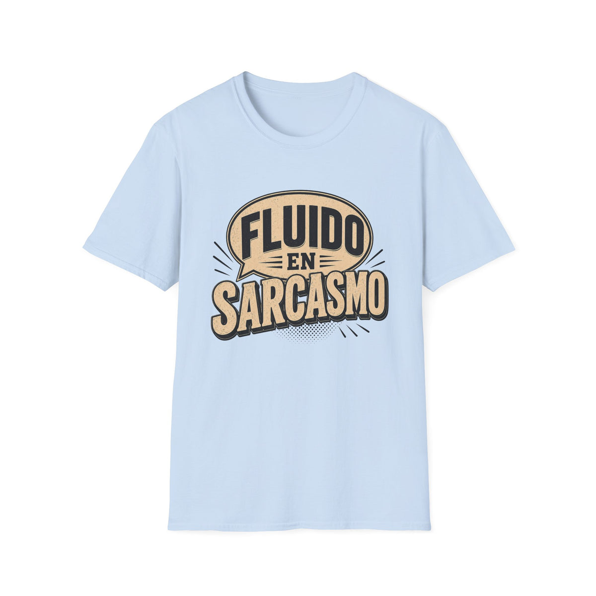 Fluido en Sarcasmo T-Shirt — Funny Spanish Sarcasm Graphic Tee