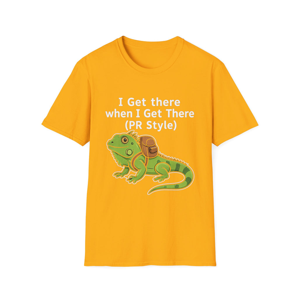 "I Get There When I Get There (PR Style)" Iguana Relaxed Tee