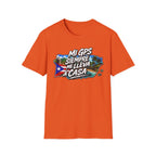 Mi GPS SIEMPRE ME LLEVA A CASA T-Shirt