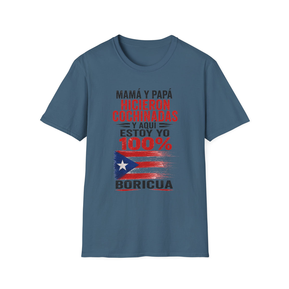 MamÁ y PapÁ Hicieron Cochinadas  100% Boricua Puerto Rican Pride T-Shirt