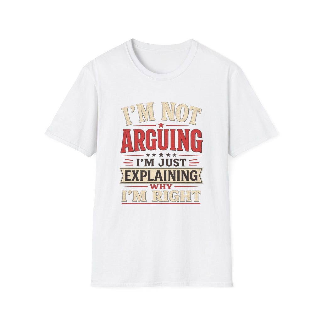I'm Not Arguing T-Shirt — Funny Retro 'I'm Just Explaining Why I'm Right' Graphic Tee