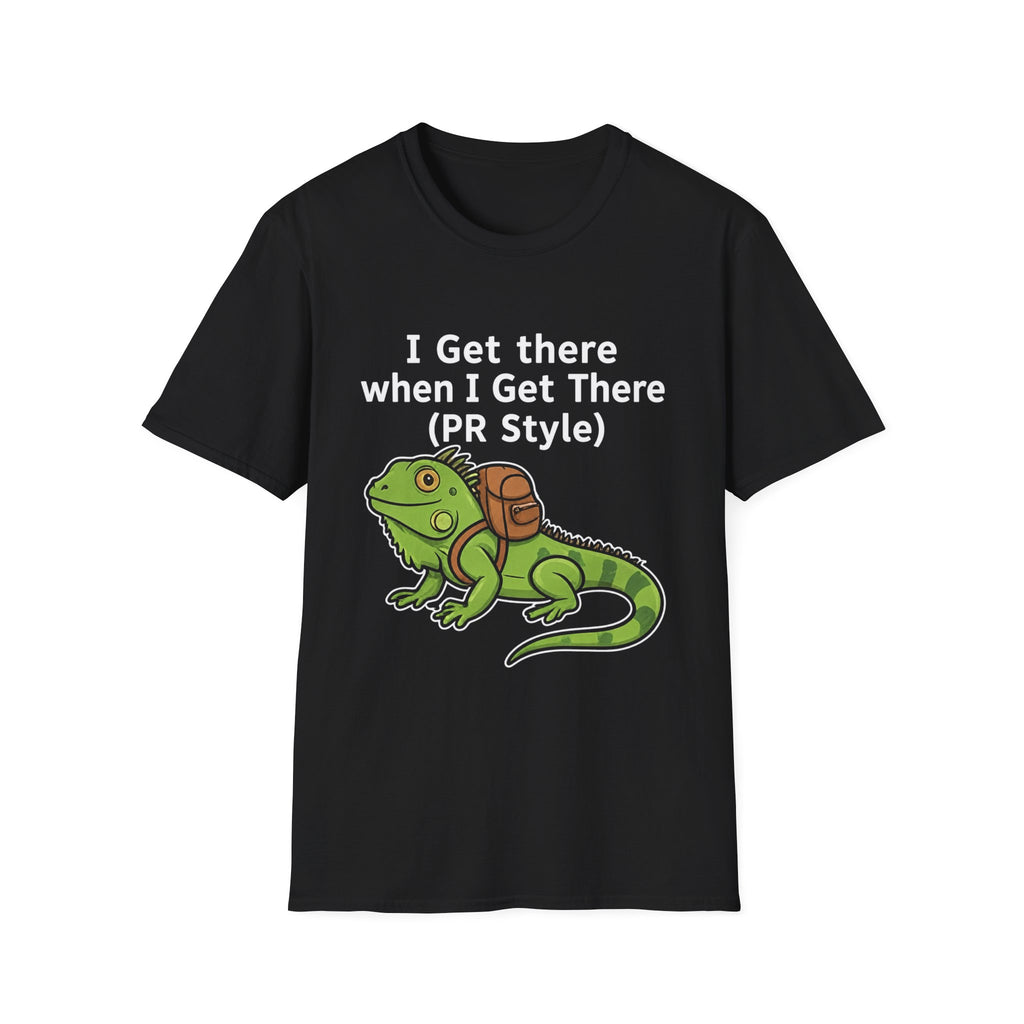 "I Get There When I Get There (PR Style)" Iguana Relaxed Tee