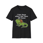 "I Get There When I Get There (PR Style)" Iguana Relaxed Tee