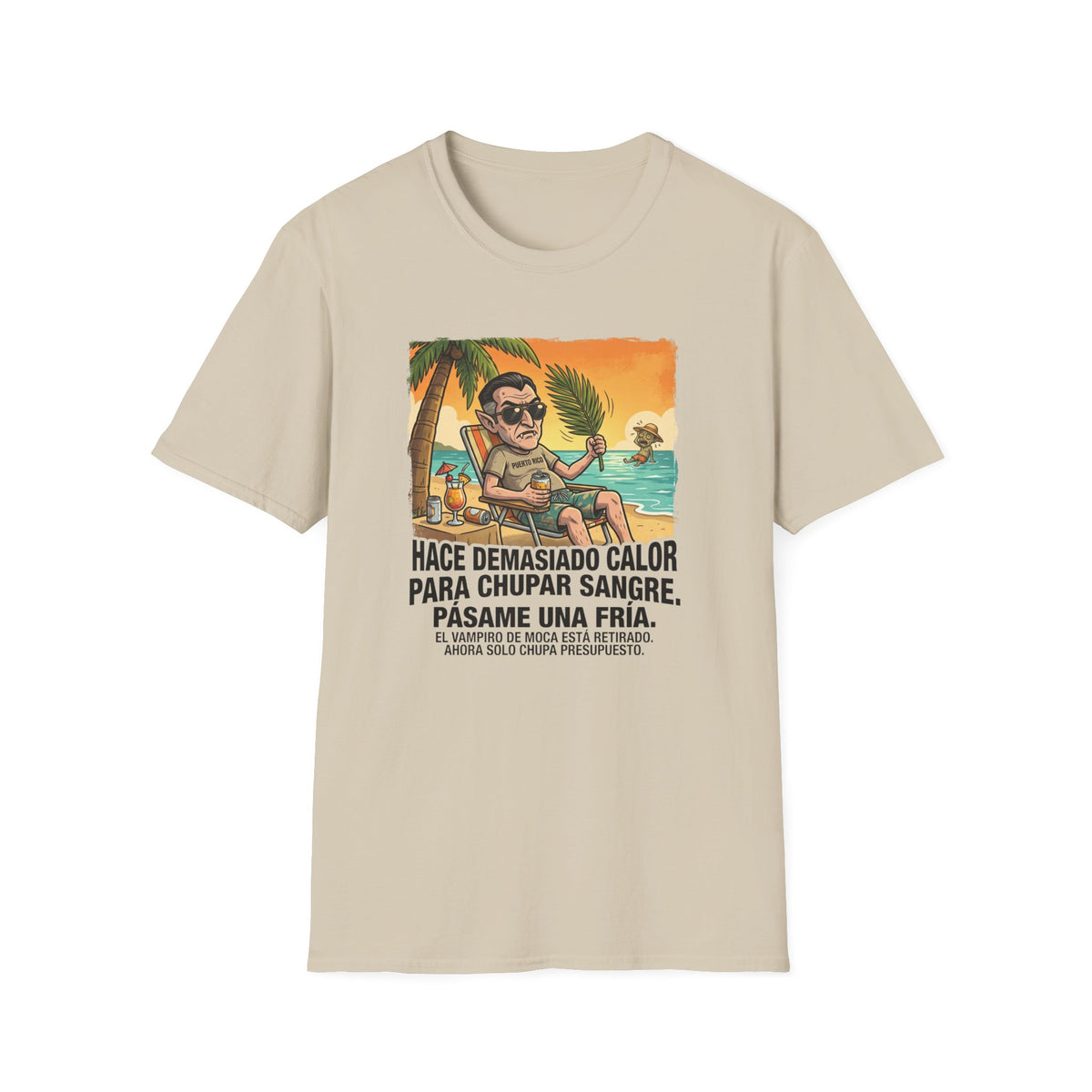 'Hace Demasiado Calor Para Chupar Sangre T-Shirt