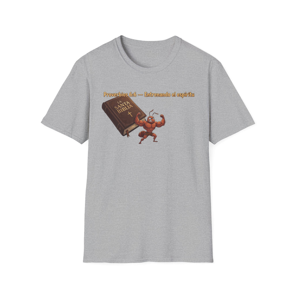 "Proverbios 6:6  Entrenando el espíritu" T-Shirt