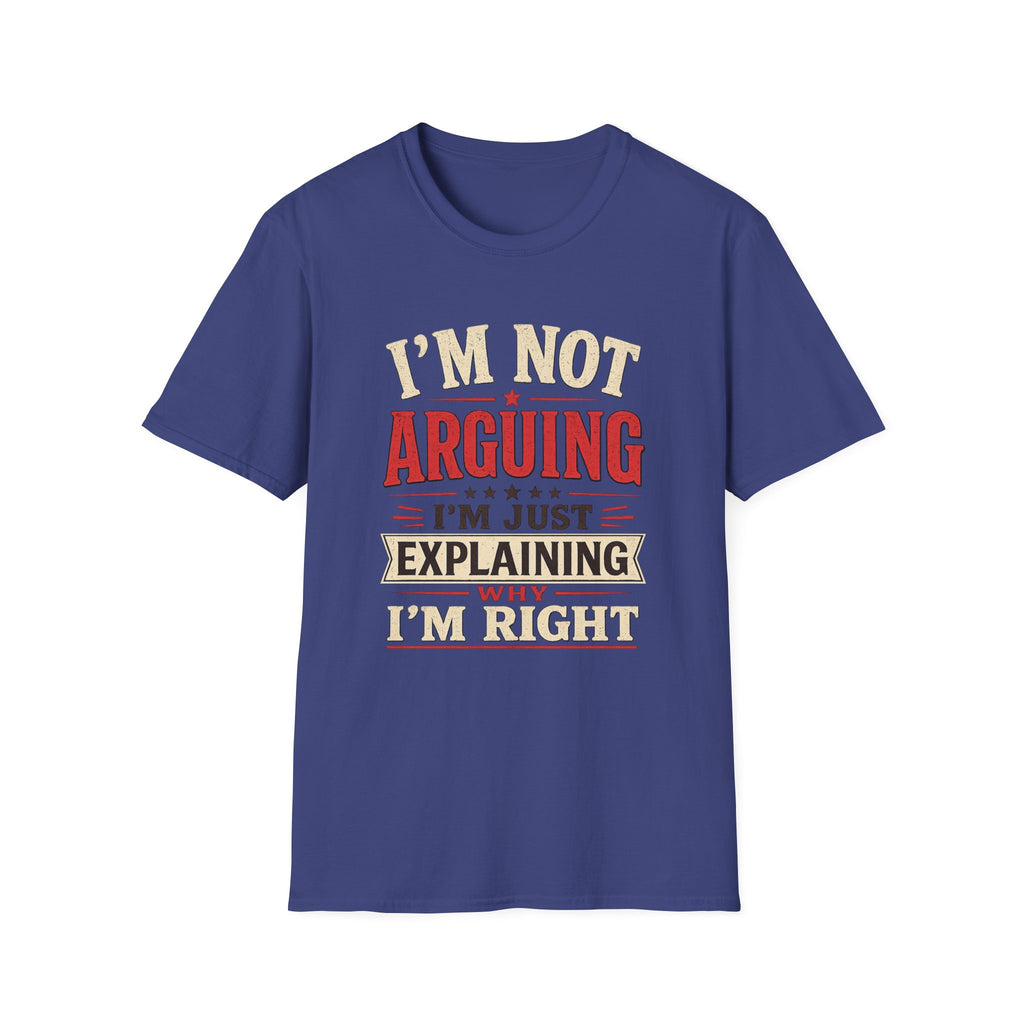 I'm Not Arguing T-Shirt — Funny Retro 'I'm Just Explaining Why I'm Right' Graphic Tee