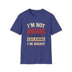 I'm Not Arguing T-Shirt — Funny Retro 'I'm Just Explaining Why I'm Right' Graphic Tee