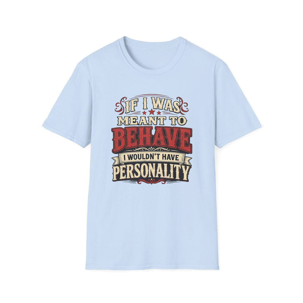 If I Was Meant To Behave T-Shirt — Funny Vintage Western Graphic Tee