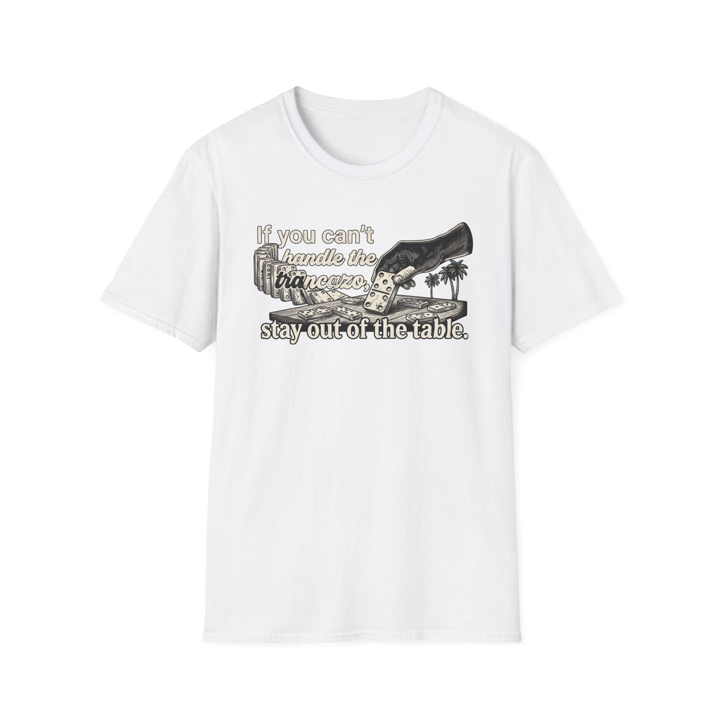 "If you can't handle the Trancazo, stay out of the table" Vintage Domino Graphic T-Shirt