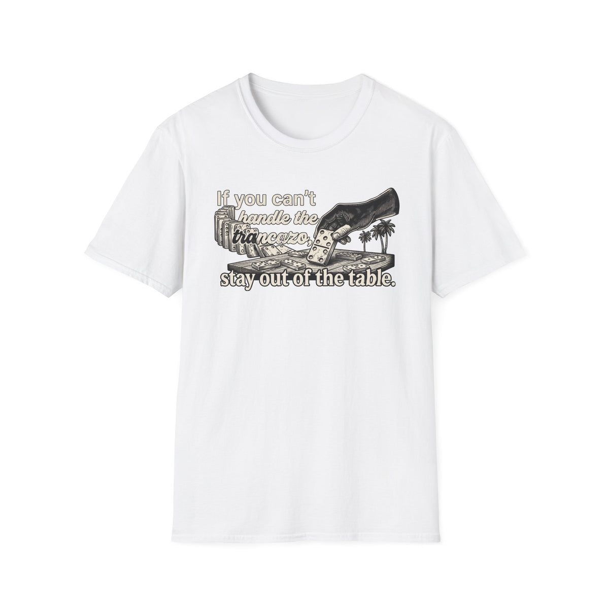 "If you can't handle the Trancazo, stay out of the table" Vintage Domino Graphic T-Shirt