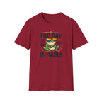 Too Gay To Be This Humble T-Shirt