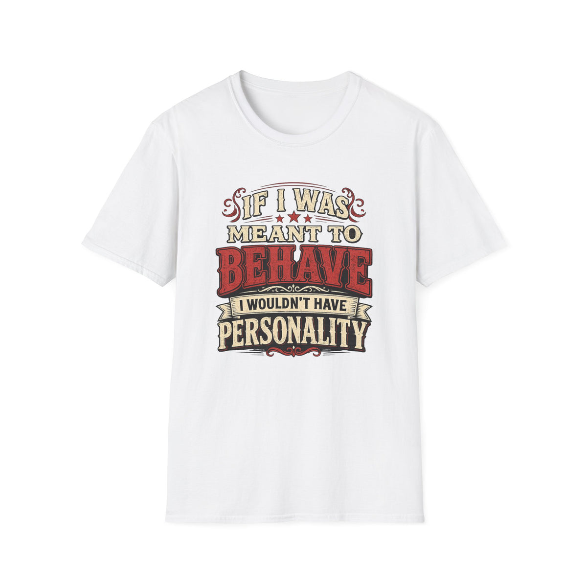 If I Was Meant To Behave T-Shirt — Funny Vintage Western Graphic Tee