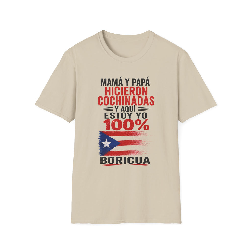 MamÁ y PapÁ Hicieron Cochinadas  100% Boricua Puerto Rican Pride T-Shirt