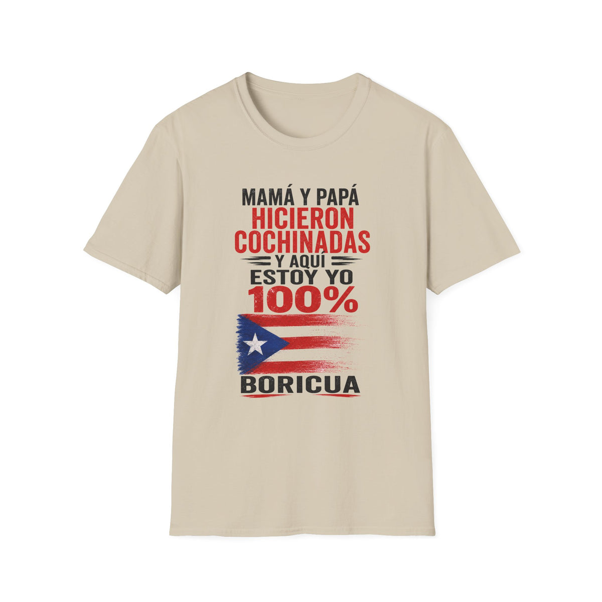 MamÁ y PapÁ Hicieron Cochinadas  100% Boricua Puerto Rican Pride T-Shirt