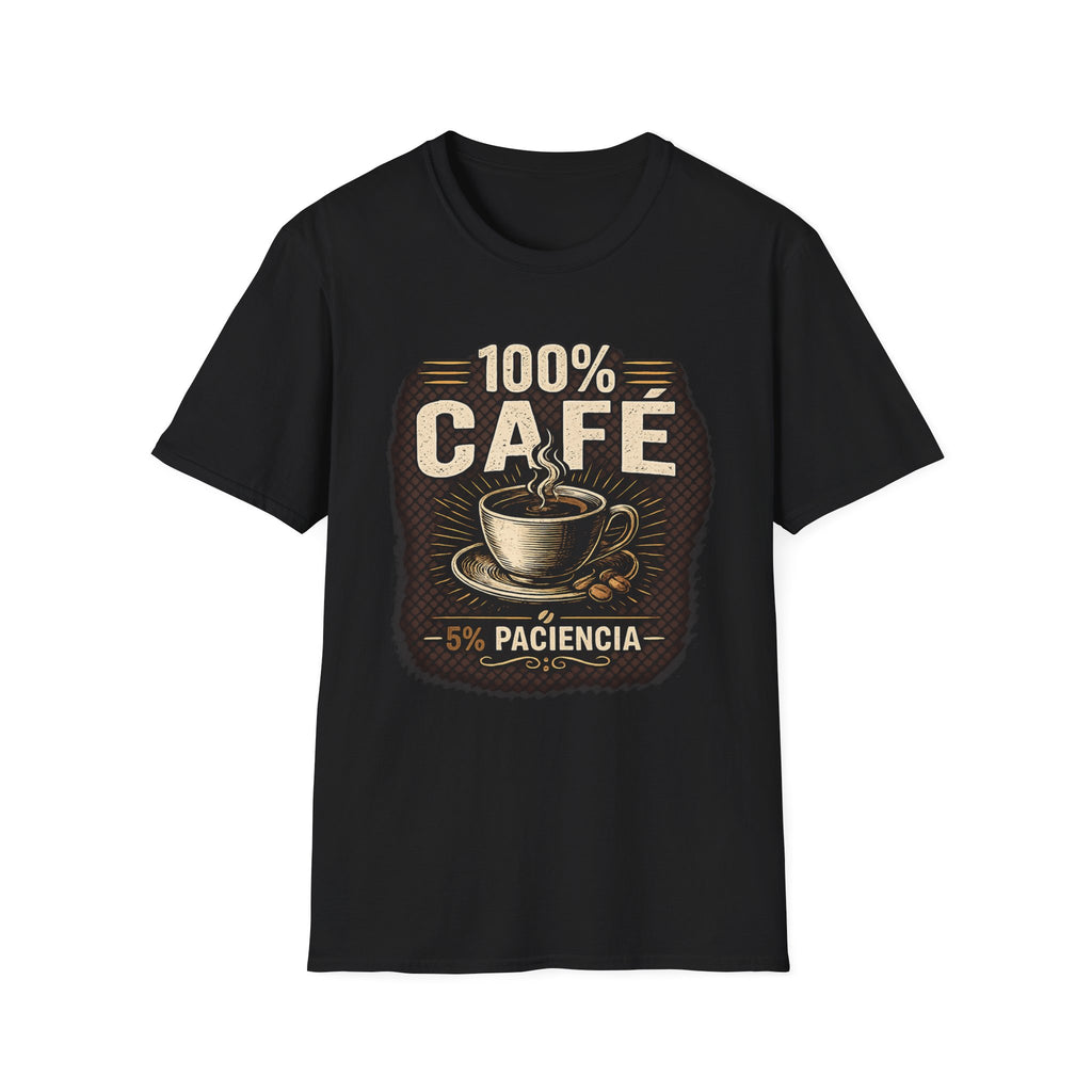 100% Cafe 5% Paciencia T-Shirt