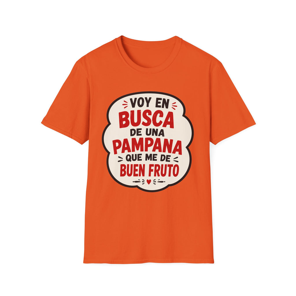 "Voy en busca de una pampana que me dé buen fruto" Spanish Funny Graphic T-Shirt