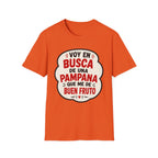 "Voy en busca de una pampana que me dé buen fruto" Spanish Funny Graphic T-Shirt