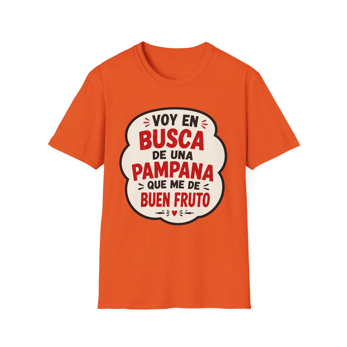 "Voy en busca de una pampana que me dé buen fruto" Spanish Funny Graphic T-Shirt