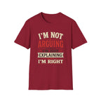 I'm Not Arguing T-Shirt — Funny Retro 'I'm Just Explaining Why I'm Right' Graphic Tee