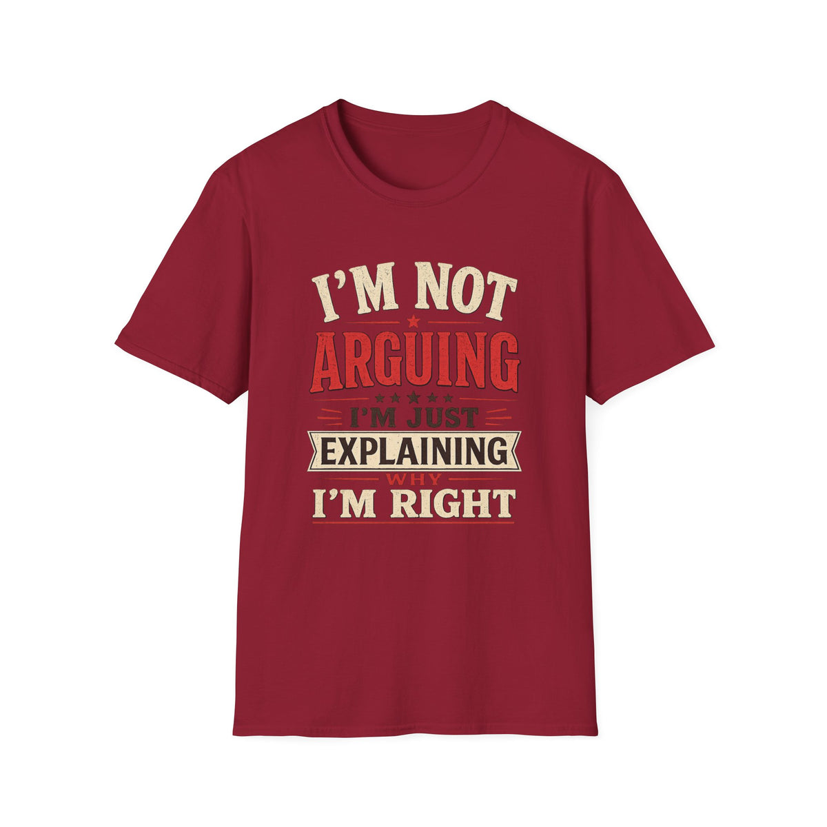 I'm Not Arguing T-Shirt — Funny Retro 'I'm Just Explaining Why I'm Right' Graphic Tee