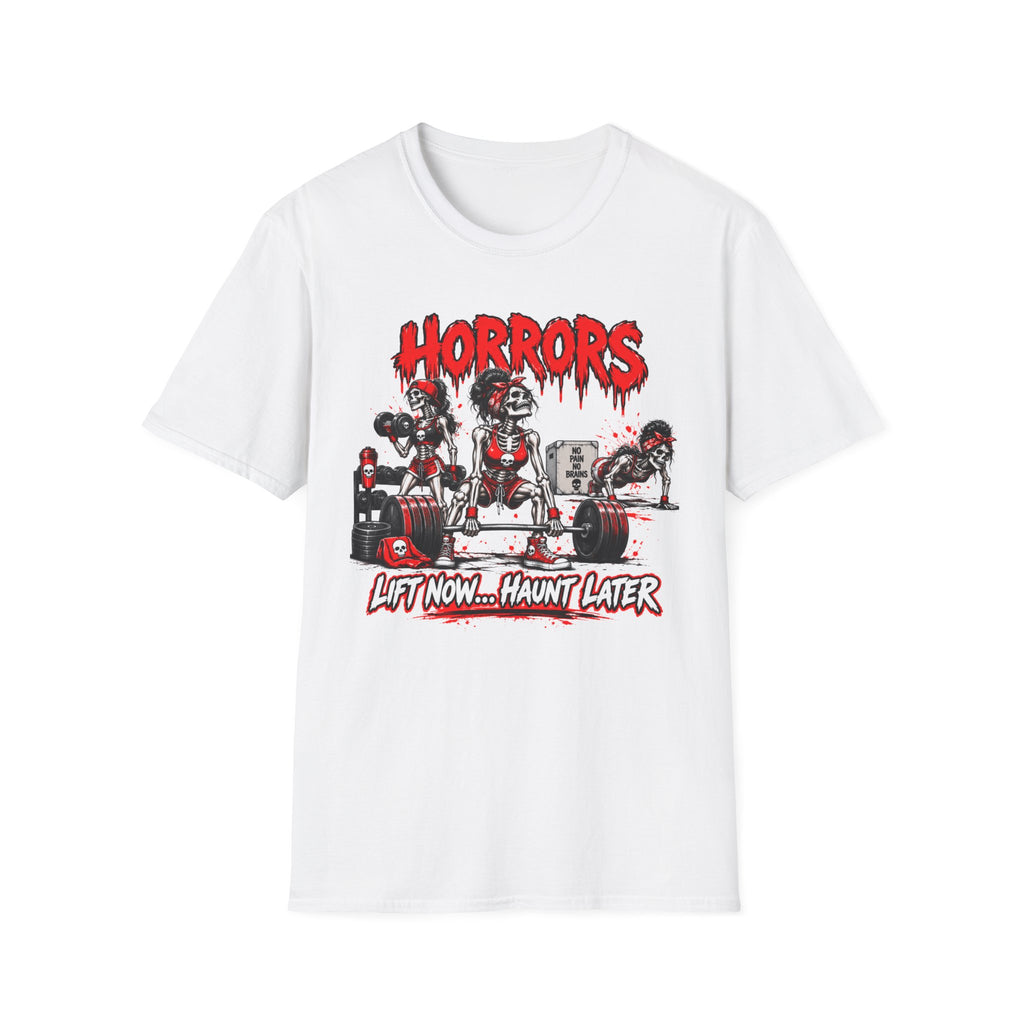 "Lift Now...Haunt Later Horrors"  T‑Shirt