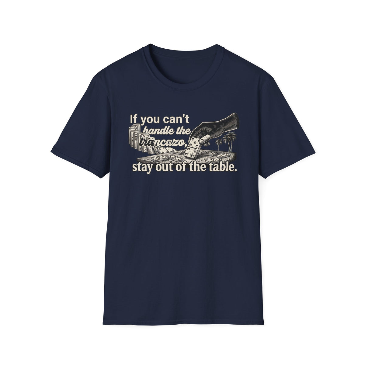 "If you can't handle the Trancazo, stay out of the table" Vintage Domino Graphic T-Shirt