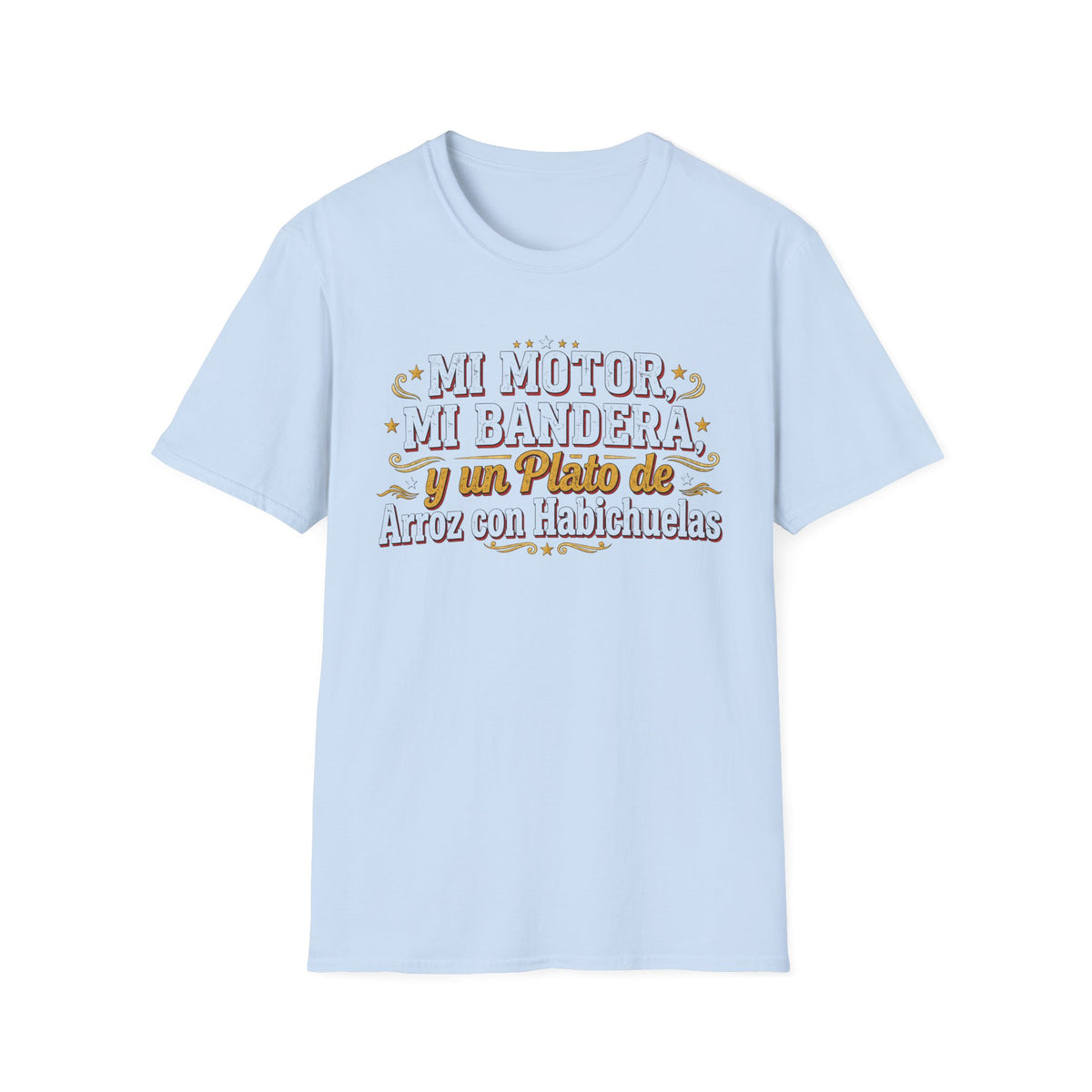 "Mi motor, mi bandera y un plato de arroz con habichuelas" T-Shirt