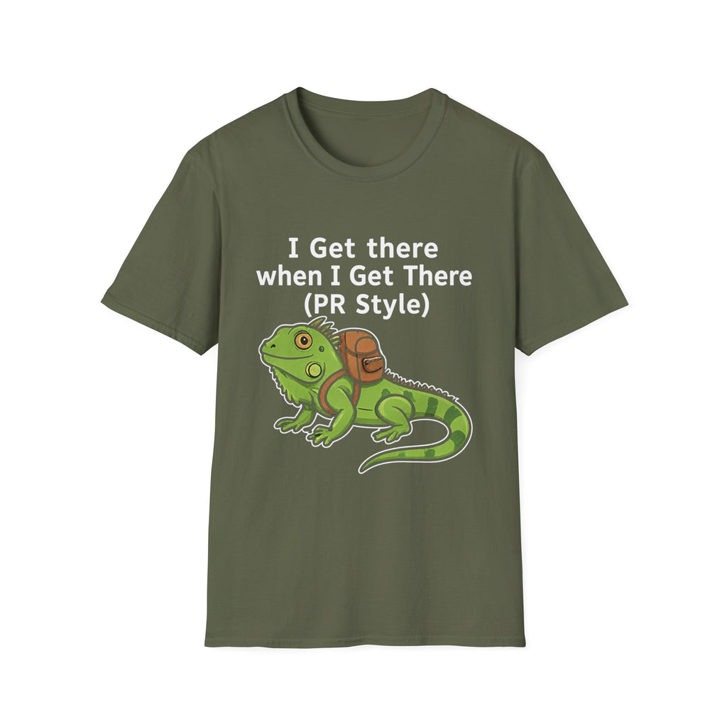 "I Get There When I Get There (PR Style)" Iguana Relaxed Tee