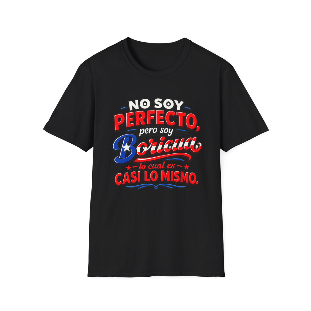 "No Soy Perfecto, Pero Soy Boricua Lo cual es casi lo mismo"