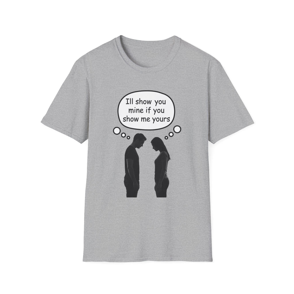 T-Shirt — "I'll show you mine if you show me yours" Funny Couple Conversation Tee
