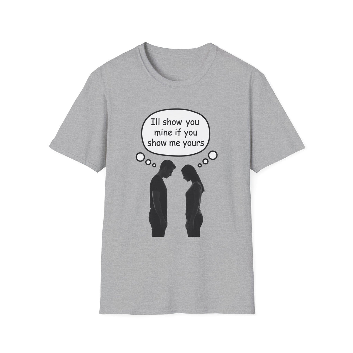 T-Shirt — "I'll show you mine if you show me yours" Funny Couple Conversation Tee