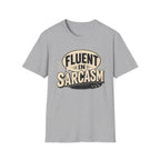 FLUENT IN SARCASM T-Shirt