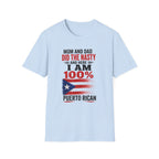 Puerto Rican T-Shirt — “Mom and Dad Did the Nasty and Here I Am 100%” Patriotic Funny Tee