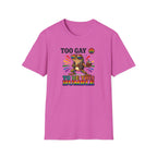 To Gay To Be Humble T-Shirt