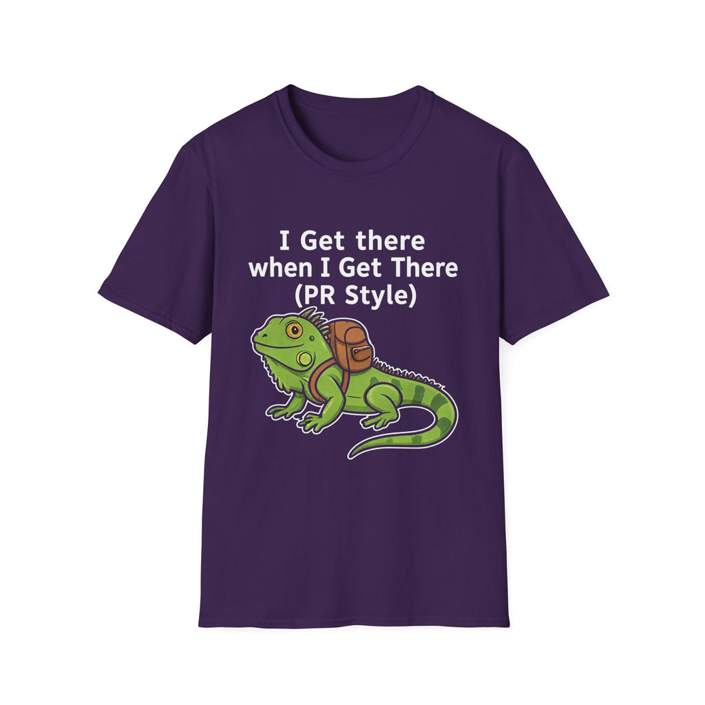 "I Get There When I Get There (PR Style)" Iguana Relaxed Tee