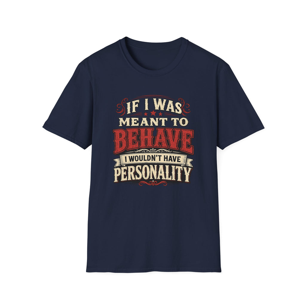 If I Was Meant To Behave T-Shirt — Funny Vintage Western Graphic Tee