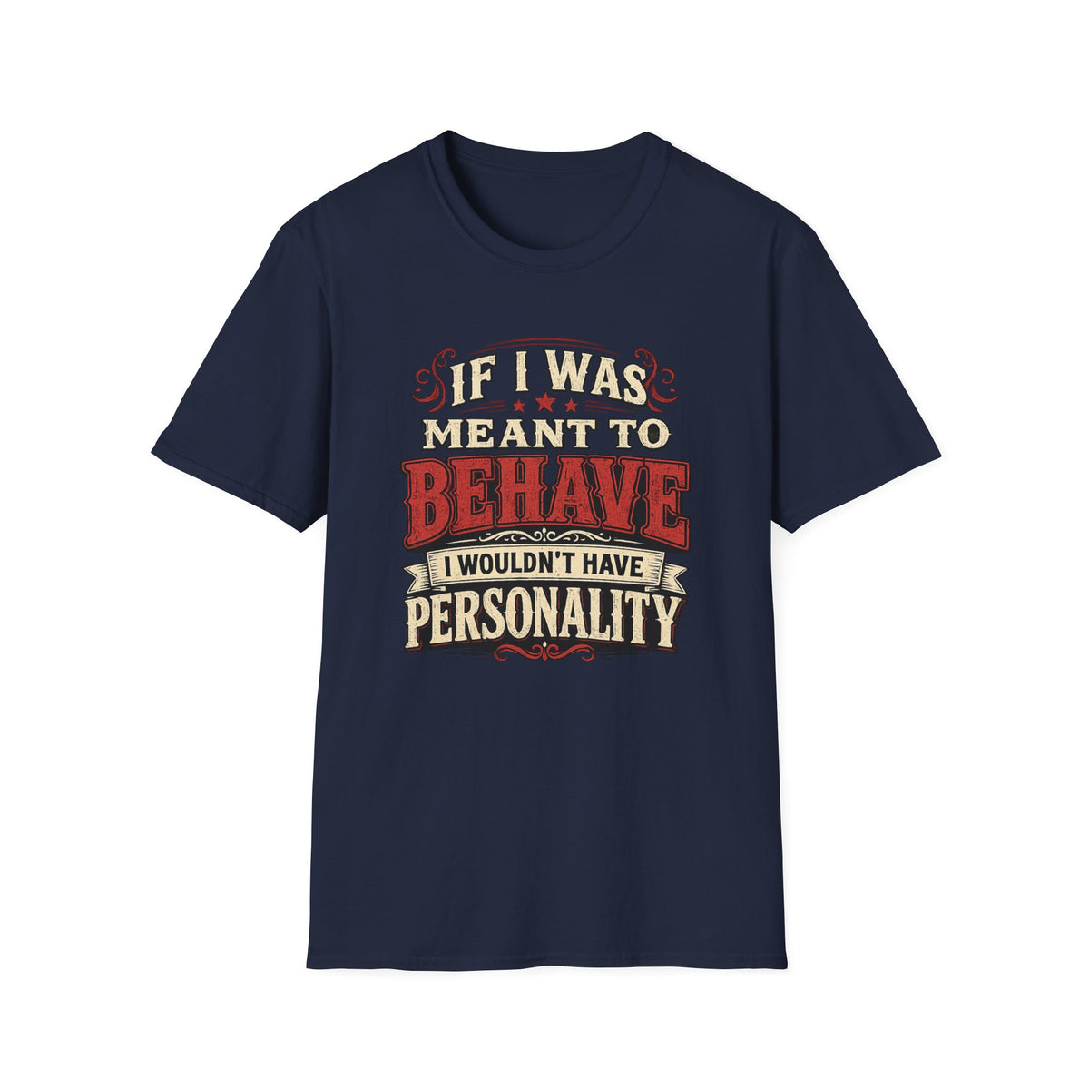 If I Was Meant To Behave T-Shirt — Funny Vintage Western Graphic Tee