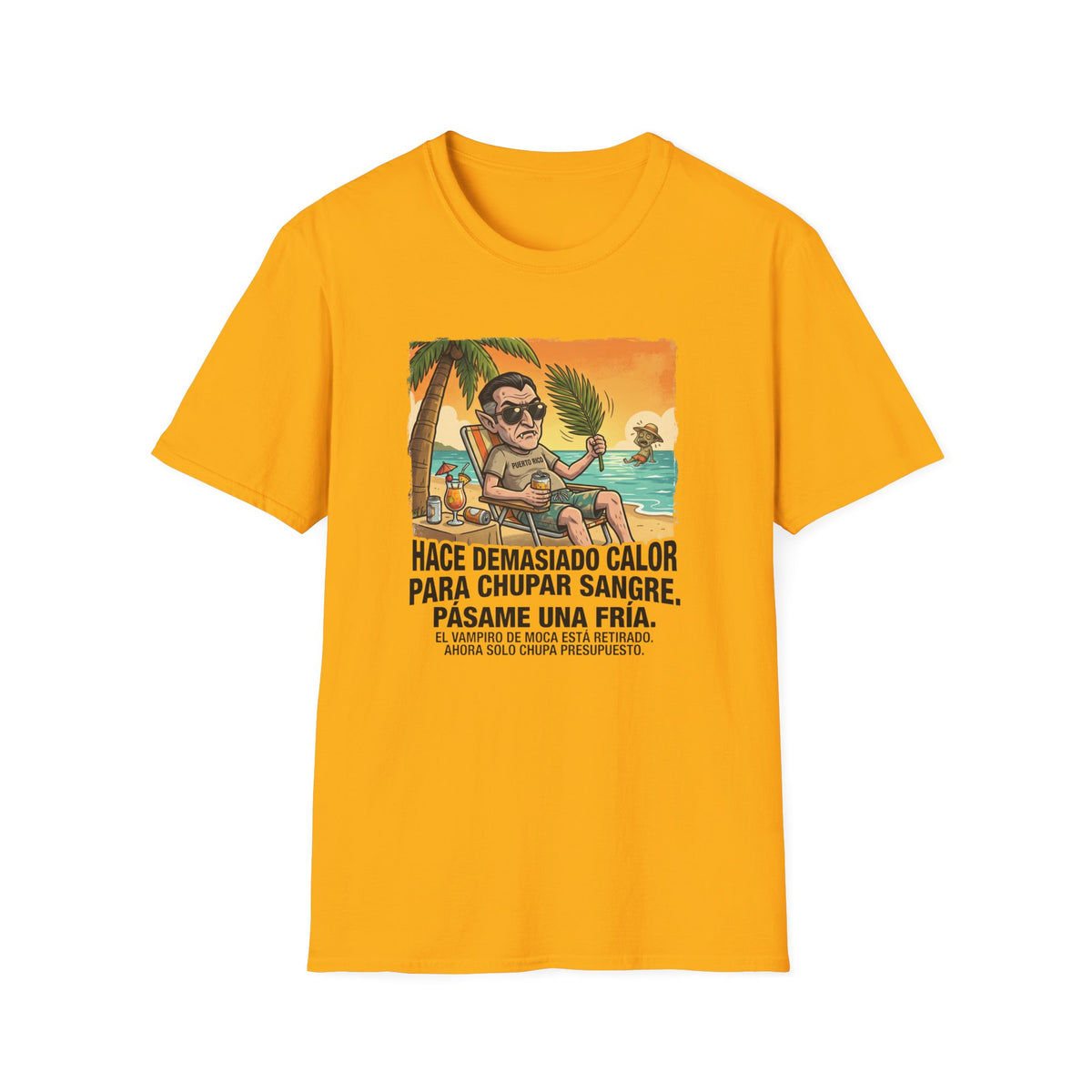'Hace Demasiado Calor Para Chupar Sangre T-Shirt