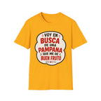 "Voy en busca de una pampana que me dé buen fruto" Spanish Funny Graphic T-Shirt