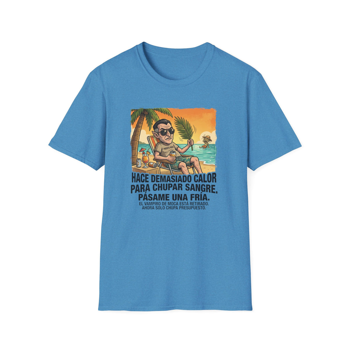 'Hace Demasiado Calor Para Chupar Sangre T-Shirt